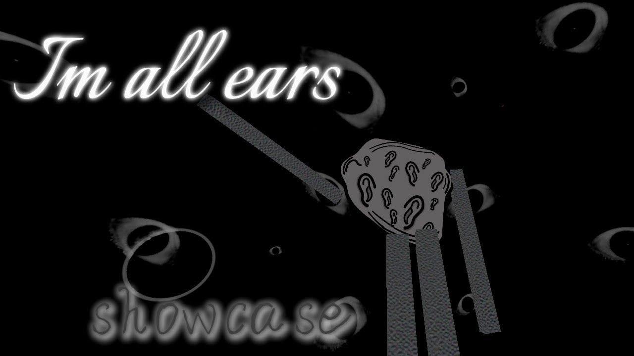 I'm all ears showcase..... (Trollge universe incident)