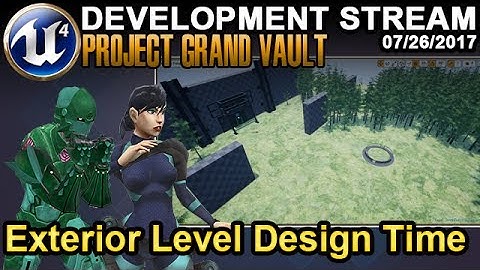 Exterior Level Design Time - UE4 Game Dev Stream - 07/21/2017