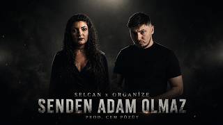 Selcan X Organize - Senden Adam Olmaz (Prod. Cem Pözüt)