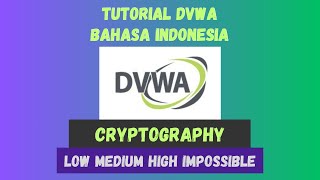 Belajar Ethical Hacking | DVWA | Cryptography | Low-Medium-High-Impossible