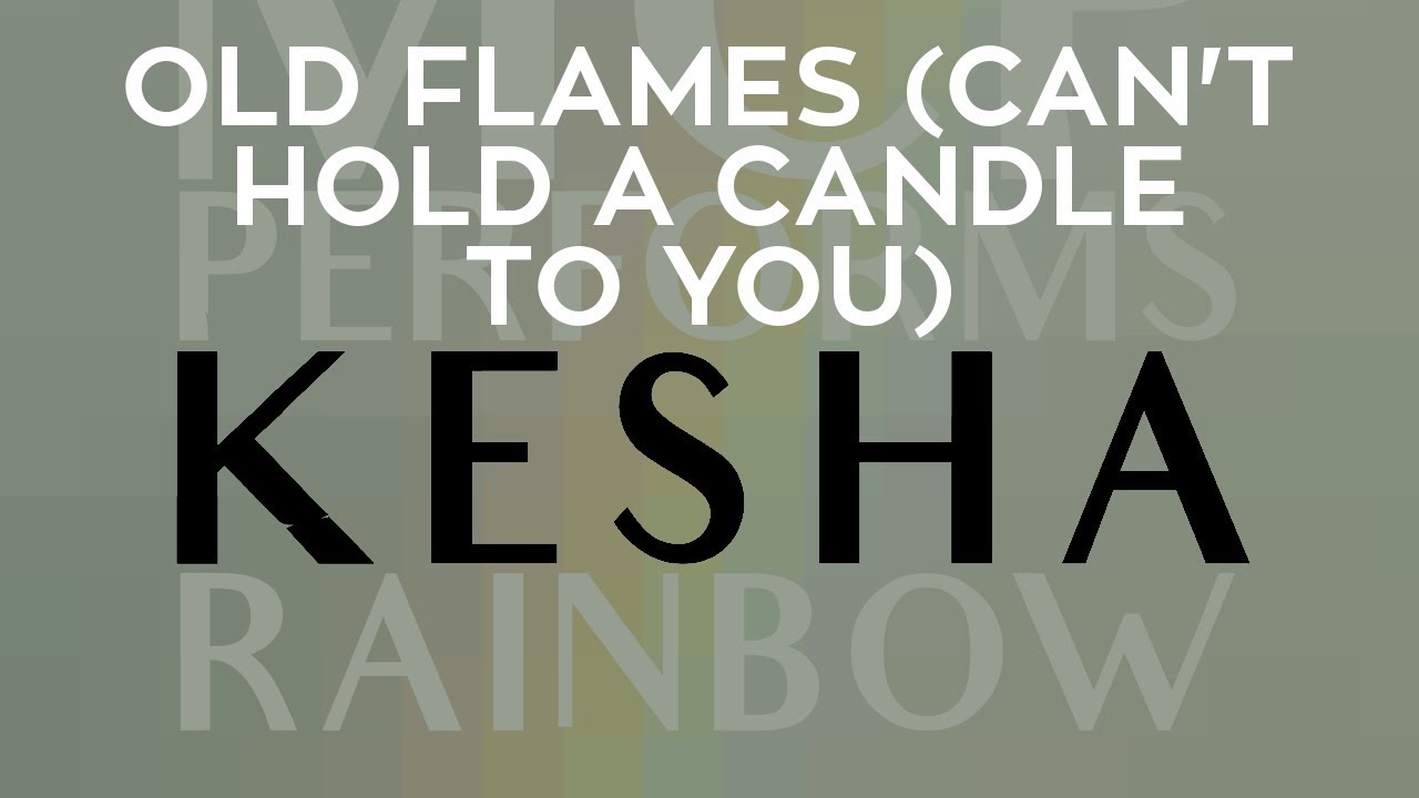 Old Flames Can t Hold A Candle To You Kesha F Dolly Parton Cover old-flames-can-t-hold-a-candle-to-you-kesha-f-dolly-parton-cover