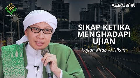 Hikmah ke 103: Sikap Ketika Menghadapi Ujian | Kitab Al-Hikam | Buya Yahya | 24 Februari 2020