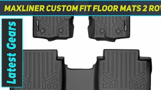 MAXLINER Custom Fit Floor Mats 2 Row - Review 2023
