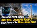 "Dimulai 2021 Silam Kini MRT Jakarta Fase 2 Siap Sampai ke Monas Akhir 2027!"