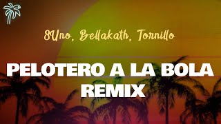 8Uno, Bellakath, Tornillo & Airam Páez - PELOTERO A LA BOLA (REMIX) (Letra Oficial / Lyrics)