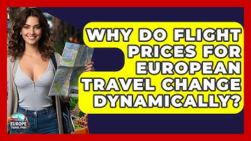 Why Do Flight Prices For European Travel Change Dynamically? - Europe Travel Pros