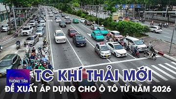 Đề xuất áp dụng tiêu chuẩn khí thải mới cho ô tô từ năm 2026 | Tin nhanh Thông tấn