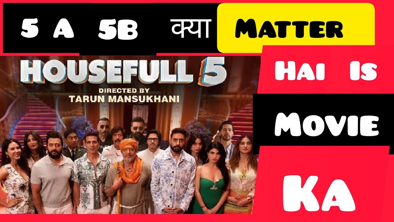 Housefull 5A  Housefull 5B  kya matter hai | santosh 