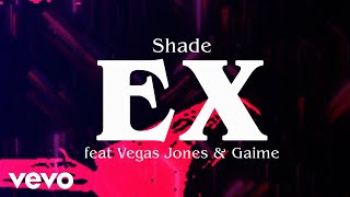 Shade - Ex (Visual Video) ft. Vegas Jones, Giaime