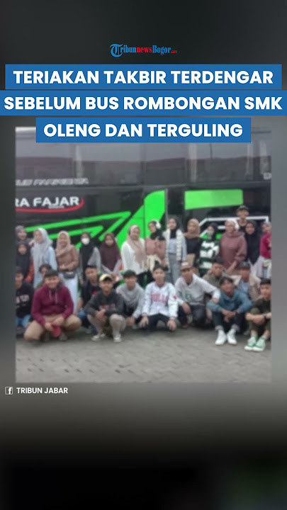 TERIAKAN TAKBIR sebelum Bus SMK Lingga Kencana Kecelakaan di Subang, 11 Tewas, Sopir Selamat