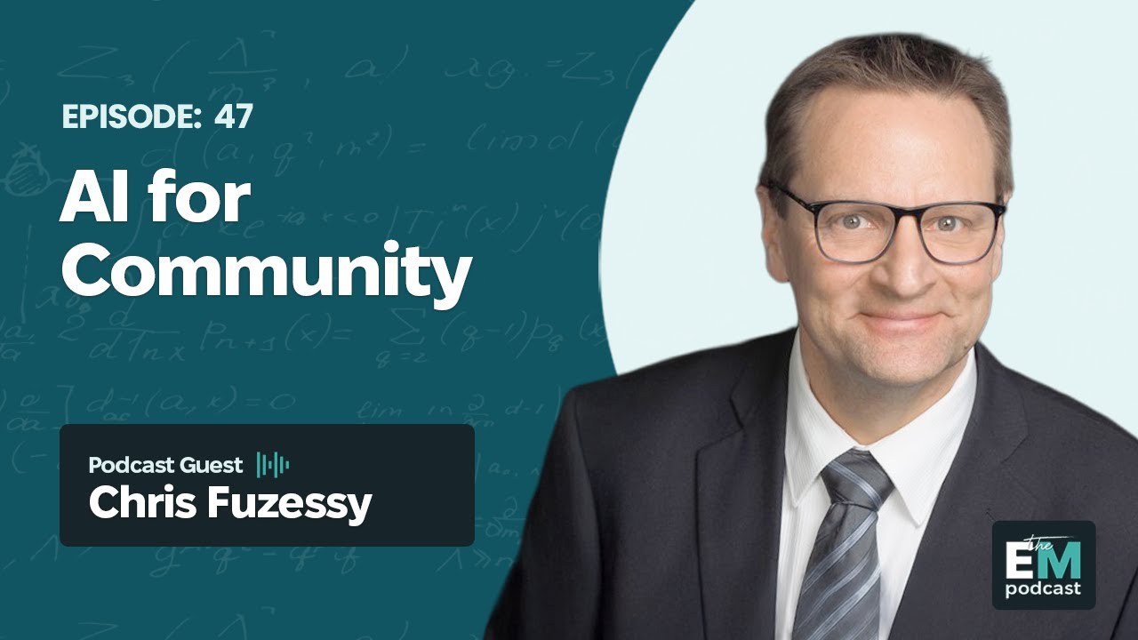 Episode 47 - Chris Fuzessy: AI for Community