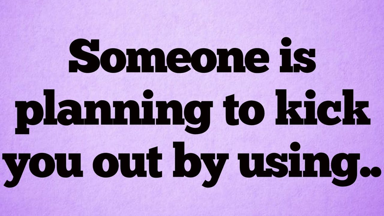 🌞Someone is planning to kick you out by using..