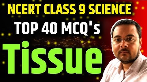 Best MCQ Class 9 Tissue | CLASS 9 BIOLOGY | NCERT Class 9 | Class 9 Tissue #mcqncert #class9mcq