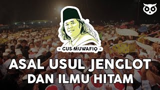 GUS MUWAFIQ - ASAL USUL JENGLOT DAN ILMU HITAM