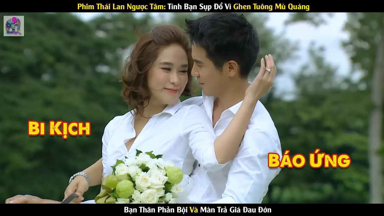 Review Phim Thái Lan Ngược Tâm: Tình Bạn Sụp Đổ Vì Ghen Tuông Mù Quáng