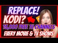 Replace Kodi for FREE Live TV &amp; Movies - 13,000 FREE Channels!
