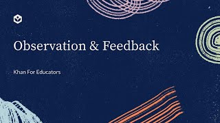 Observation & Feedback | Khan For Educators | Khan Academy India