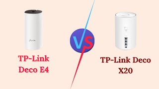 TP-Link Deco E4 Vs Deco X20 – Mesh WiFi System Comparison