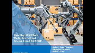 Logistics Robots Market Development, Trends, Demand and Forecast Till 2028