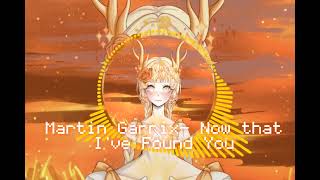 Nightcore Martin Garrix-Now That Ive Found You