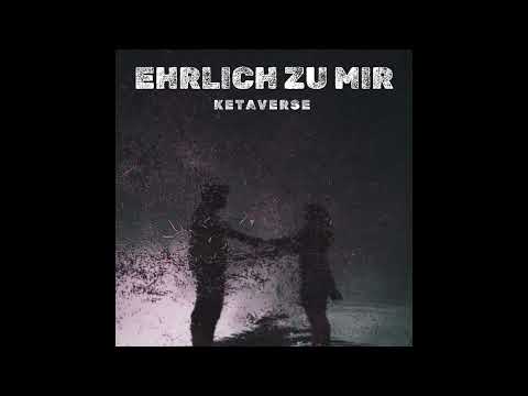 Ehrlich zu mir - Ketaverse Featuring Rouven