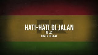 Hati-Hati di jalan (cover reggae)