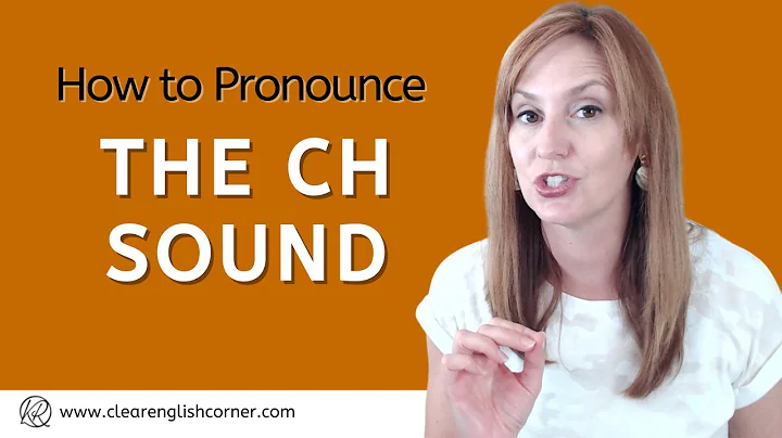 How to Pronounce the CH Sound