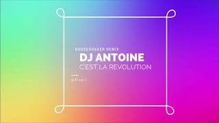 Dj Antoine - C’est la revolution ( Houseshaker Remix ) 2018