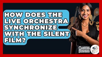 How Does The Live Orchestra Synchronize With The Silent Film? - Classical Serenade