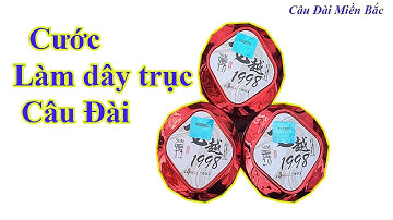 Cước Làm Dây Trục Câu Đài - Chắc Khỏe - Bền Đẹp - Không Xoăn | Câu Đài Miền Bắc