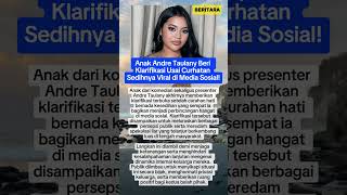 Anak Andre Taulany Beri Klarifikasi Usai Curhatan Sedihnya Viral di Media Sosial!