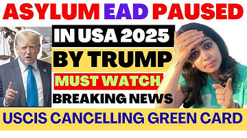 Asylum EAD Paused by USCIS| USCIS Cancelling Green Card for Asylum Immigrants in USA|Latest USA News