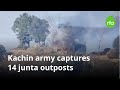 Kachin army captures 14 junta outposts  radio free asia rfa