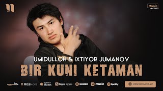 Umidshoh & Ixtiyor Jumanov - Bir kuni ketaman (audio 2023)