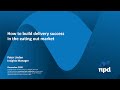 How to build delivery success webinar with the npd group