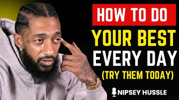 🔥 12 Strong Secrets for Doing Your Best | NIPSEY HUSSLE