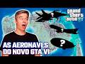 NOVO GTA VI - As AERONAVES VAZADAS do jogo