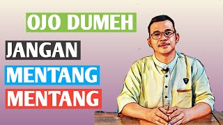 Eps 041  ||  Ojo Dumeh “Jangan Mentang-Mentang”.