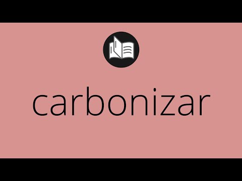 Video: ¿Qué significa carbonizar?