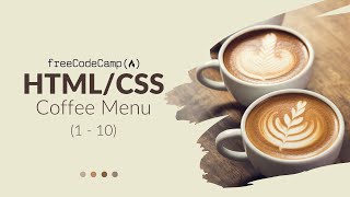 FreeCodeCamp Walkthrough | Learn CSS by Building a Cafe Menu (Steps 1 - 10)