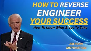 How to Reverse Engineer Your Future Successes | Jim Rohn Motivation