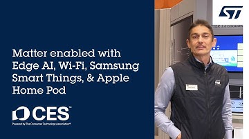 CES 2025: Matter enabled with Edge AI & Wi-Fi, Samsung Smart Things, and Apple Home Pod