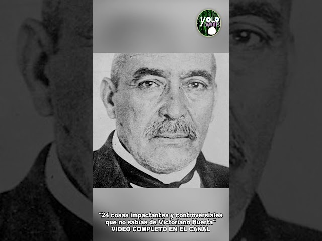 24 cosas impactantes y controversiales que quizá no sabías de Victoriano Huerta