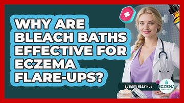 Why Are Bleach Baths Effective For Eczema Flare-ups? - Eczema Help Hub