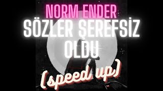 Norm Ender - Sözler Şerefsiz Oldu (speed up) Resimi