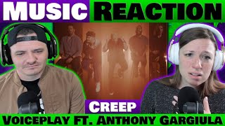 Creep - Radiohead | VoicePlay ft. Anthony Gargiula REACTION @Thevoiceplay  @AnthonyGargiula