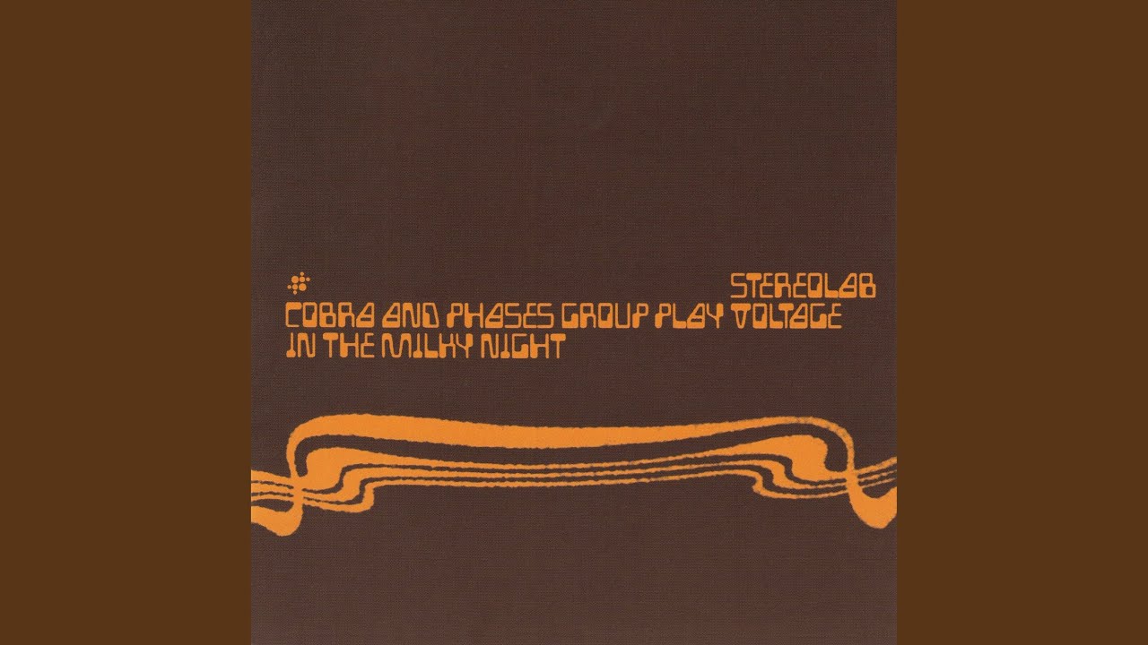 Stereolab - Cobra And Phases Group Play Voltage In The Milky Night