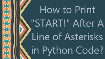 How to Print "START!" After A Line of Asterisks in Python Code?