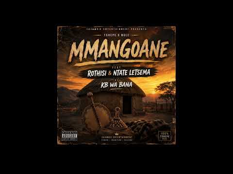 Mmangoane ( By KB wa BANA feat Rothisi x Ntate Letsema)