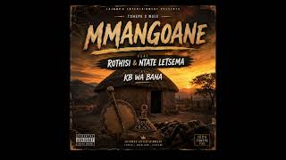 Mmangoane ( By KB wa BANA feat Rothisi x Ntate Letsema)